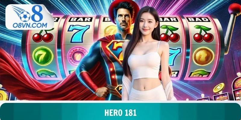 Hero 181 - Hành Trình Giải Mã Những Vòng Quay Anh Hùng